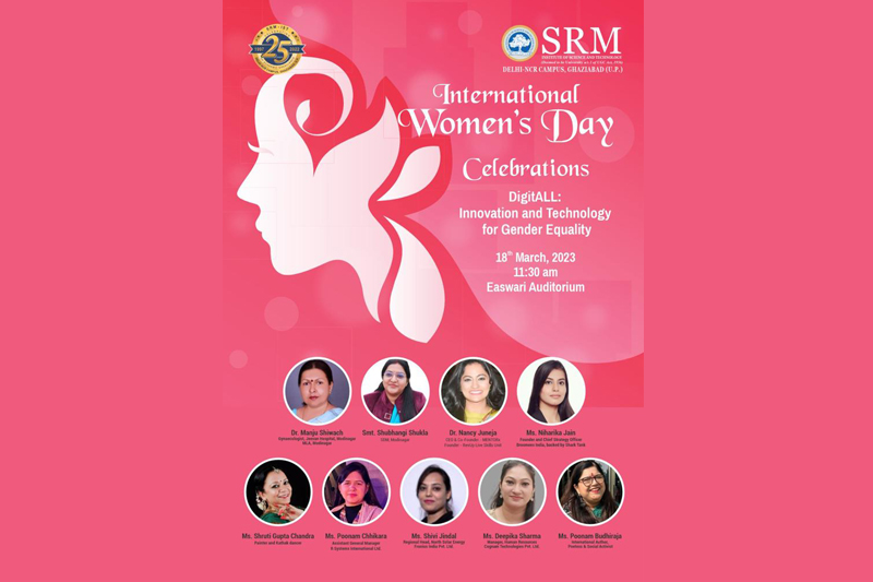 Celebration of International women’s Day held on 18th March 2023 at SRMIST NCR Modinagar Campus.
